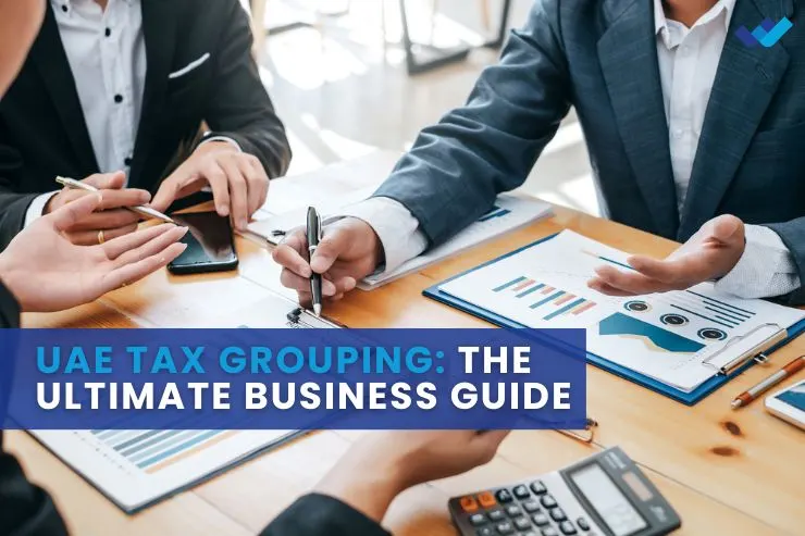UAE Tax Grouping: The Ultimate Business Guide